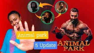 Animal - 2: Animal - Park Story 5 Update | Filmy momo