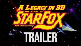 TRAILER - A Legacy in 3D: The Story of Star Fox (Full Length 30th Anniversary Documentary)