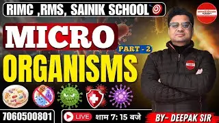 MICROORGANISMS PART - 2 / BY DEEPAK SIR RIMC, RMS, SAINIK SCHOOL 2026  l #doa #rimc #defenceexam