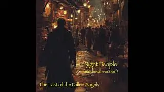 Night People (The Last of the Fallen Angels) (medieval version)