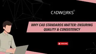 Why CAD Standards Matter: Ensuring Quality & Consistency | CADWORKS India