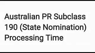 Australian PR Subclass 190 (State Nomination) Processing Time