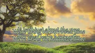 Borrowed Time (w/ lyrics) / Elim music