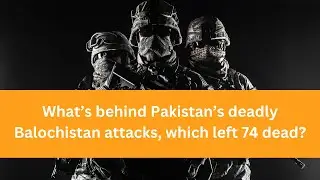 Balochistan Terrorist Attack|  Baloch Nationalism| Balochistan Liberation Army