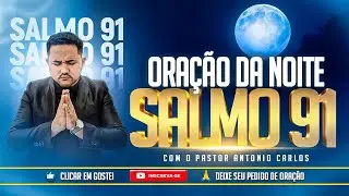 🌙 ORAÇÃO DA NOITE 25 DE JANEIRO - SALMO 91 AO VIVO