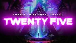 CHENDA, Nina Sung & GILLIAD - Twenty Five (Official Visualizer)