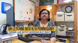 #WhyStudy: Master of Education (High Ability Studies) by Dr Dr. Letchmi Devi D/O Ponnusamy