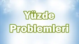 BİR ÇOKLUĞUN YÜZDESİNİ BULMA (Yüzde Problemleri) | 5. Sınıf Matematik