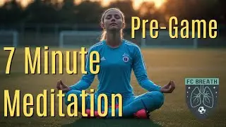 7-Minute Pregame Meditation for Soccer Players | FC Breath