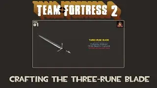 Team Fortress 2 - Crafting the Three-Rune Blade