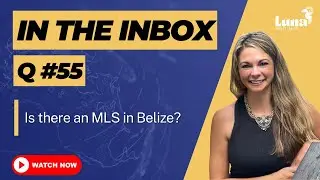 In the Inbox - Q55 - Is there an MLS in Belize? - Luna Realty Belize