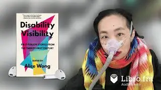 Disability Visibility: First Person Stories from the Twenty First Century by Alice Wong (Excerpt)