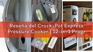 Rese&ntilde;a del Crock-Pot Express Pressure Cooker | 12-in-1 Programmable Multi-Cooker | Slow Cooker | Foo