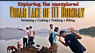 🚶&zwj;♂️Exploring Unexplored Vihar Lake, IIT Bombay | Hidden Trekking Spot in Mumbai! 🌿