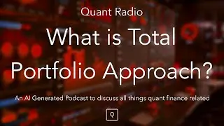 Quant Radio: What is Total Portfolio Approach?
