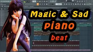 HOW to MAKE [Sad & Magic Piano beat] in FL Studio