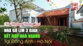 Nhà Gỗ Lim 3 Gian Kết Hợp Nhà Ngang Hiện Đại Xu Hướng Của Tương Lai | Tại Đông Anh Hà Nội