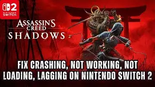 [РЕШЕНО] Assassin's Creed Shadows не загружается/не работает/вылетает/не загружается на Nintendo ...