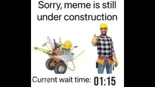 This meme is under construction 