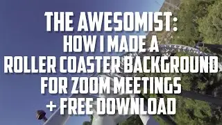 How I made a Rollercoaster Virtual Background for Zoom + FREE Download!
