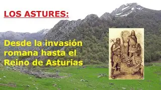 👨🏼 Los Astures desde la invasión romana al Reino de Asturias