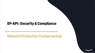 SP-API Security & Compliance : Network Protection Fundamentals