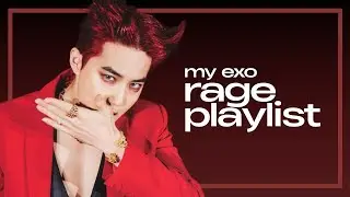 EXO Songs For When You're Angry