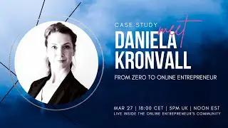 CASE STUDY: Meet Daniela Kronvall - From ZERO to Online Entrepreneur