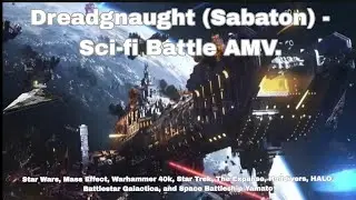 Dreadgnaught (Sabaton) (Powerfull Version)- Sci-fi Space Battle AMV