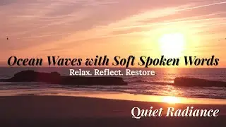 Relaxing Ocean Waves with Soft Spoken Words | Quiet Radiance