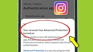 Instagram | Your account has Advanced Protection turned on | Youre unable to turn off authentication