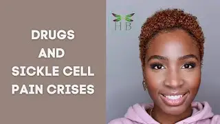 CHRONIC PAIN CRISIS AND RELIEF DRUGS | EP.5 Sickle Cell Myths | Healing Blends Global