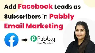 Как добавить потенциальных клиентов из Facebook в качестве подписчиков в email-маркетинге Pabbly