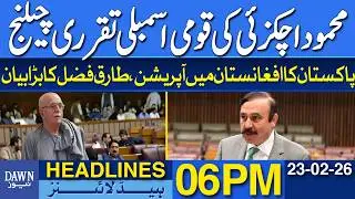 Pakistan's Operation in Afghanistan, Tariq Fazal's Big Statement | Dawn News Headlines 06 PM