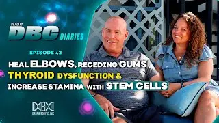 DBC Diaries 42: Heal Elbows, Receding Gums, Thyroid Dysfunction & Increase Stamina with Stem Cells