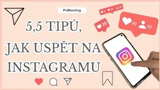 📱 5,5 TIPŮ, JAK USPĚT NA INSTAGRAMU 📱👍 - jak získat více FOLLOW, POROVNÁVÁNÍ, LIKES | It’s Me Simi