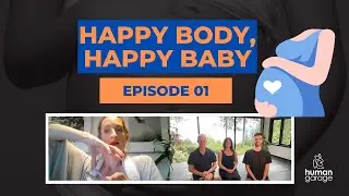 Happy Body, Happy Baby: Moving the body & healing while pregnant | Episode 01