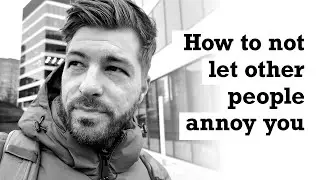 How to deal with annoying people