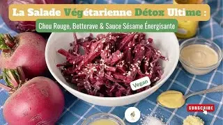 Salade V&eacute;g&eacute;tarienne D&eacute;tox Ultime : Chou Rouge, Betterave & Sauce S&eacute;same &Eacute;nergisante #vegan