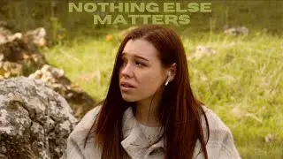nothing else matters - metallica | mikayla jade