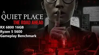 A Quiet Place The Road Ahead Gameplay RX 6800 16GB RYZEN 5 5600 (non x)