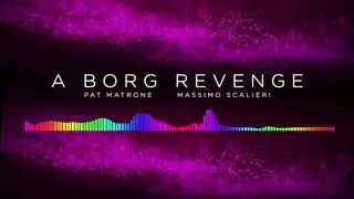 A Borg Revenge - Pat Matrone & Massimo Scalieri (Official Music Video)