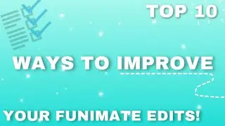 Top 10 Ways to Improve Your Funimate Edits