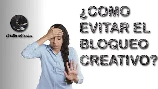 &iquest;C&Oacute;MO EVITAR BLOQUEOS AL ESCRIBIR UNA NOVELA O UN CUENTO? TALLER CREATIVO LITERARIO #1