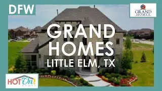 Grand Homes at Frisco Hills in Little Elm, TX