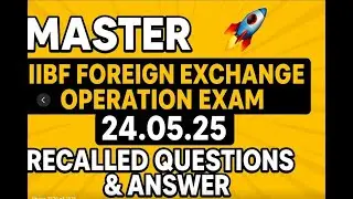 🚀 **MASTER IIBF FOREIGN EXCHANGE OPERATION EXAM : 24.05.25 ! RECALLED QUESTIONS & ANSWER ** 🚀