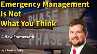 Emergency Management Is Not What You Think: A New Framework