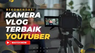 Kamera Vlog Terbaik 2023 - Cocok Buat Pemula
