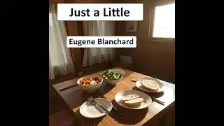 Song 120: Eugene Blanchard - Just a Little (Alternative Classical)