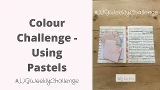 Colour Challenge - Using Pastels - #JJGWeeklyChallenge